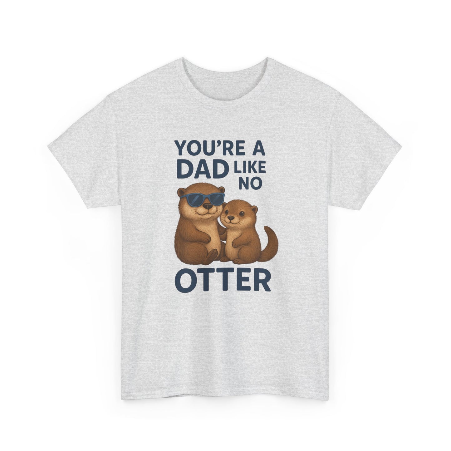 Father's Day Gift Shirt, Dad Joke Father's Day Tee, Animal Themed Shirt "You're a Dad Like No Otter"