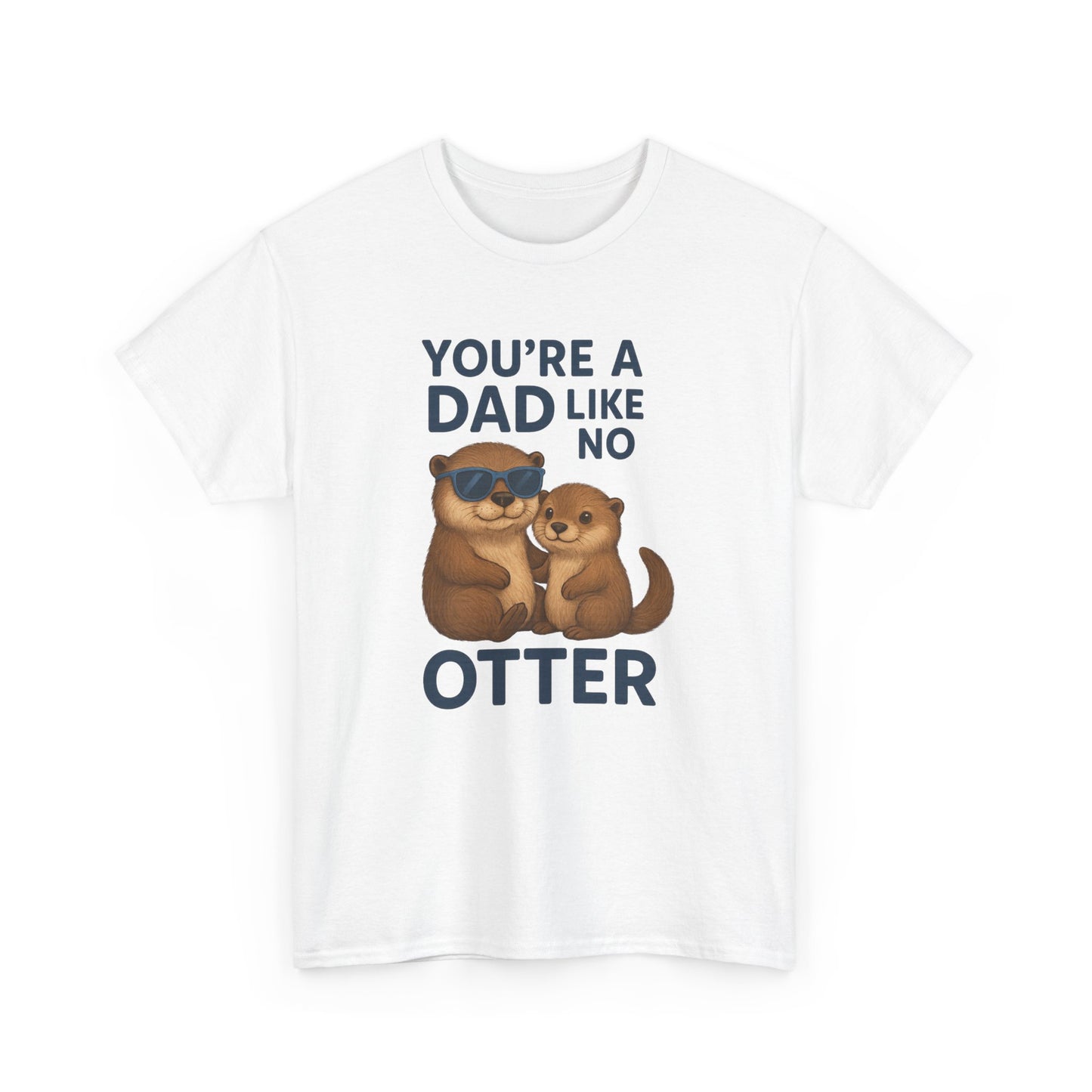 Father's Day Gift Shirt, Dad Joke Father's Day Tee, Animal Themed Shirt "You're a Dad Like No Otter"