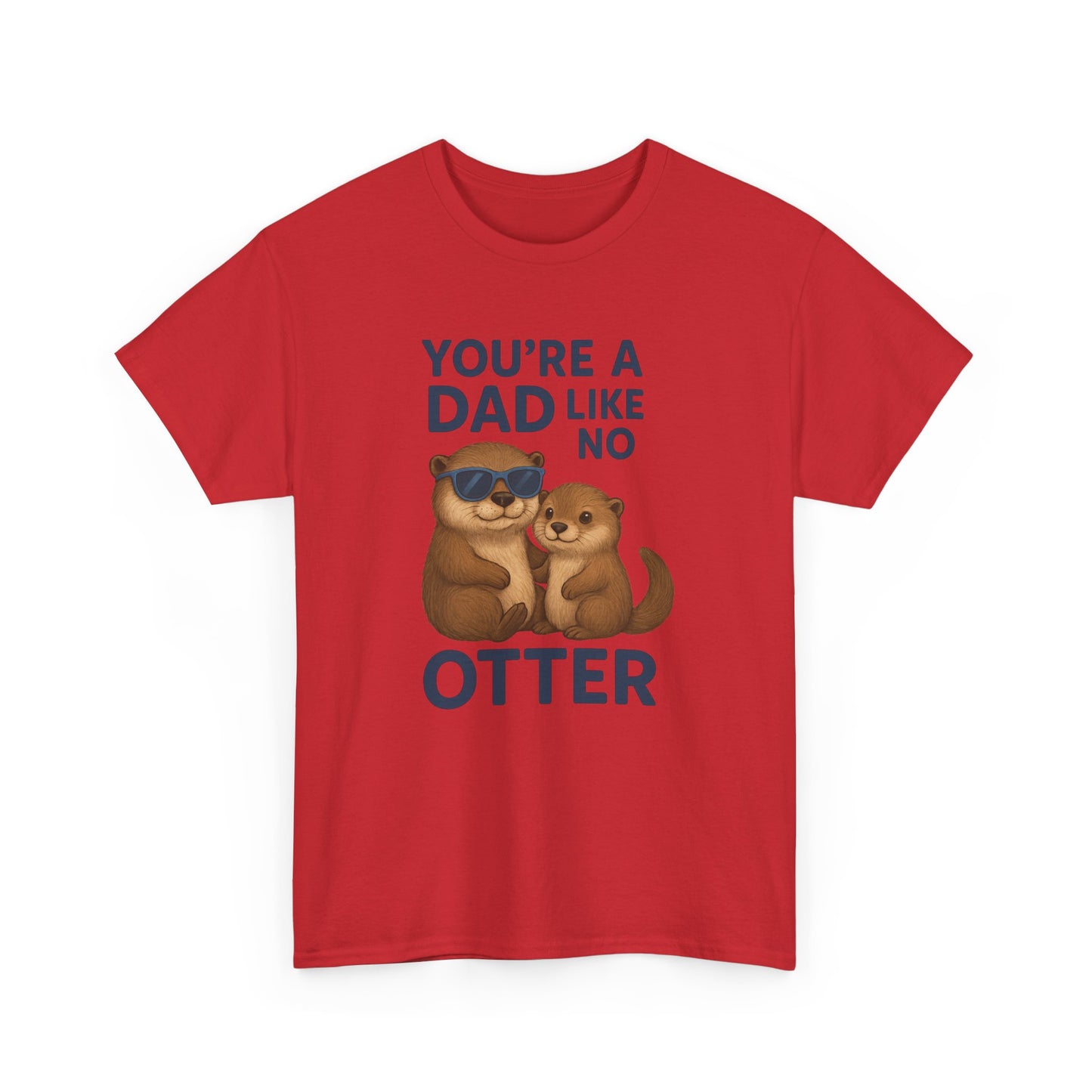 Father's Day Gift Shirt, Dad Joke Father's Day Tee, Animal Themed Shirt "You're a Dad Like No Otter"